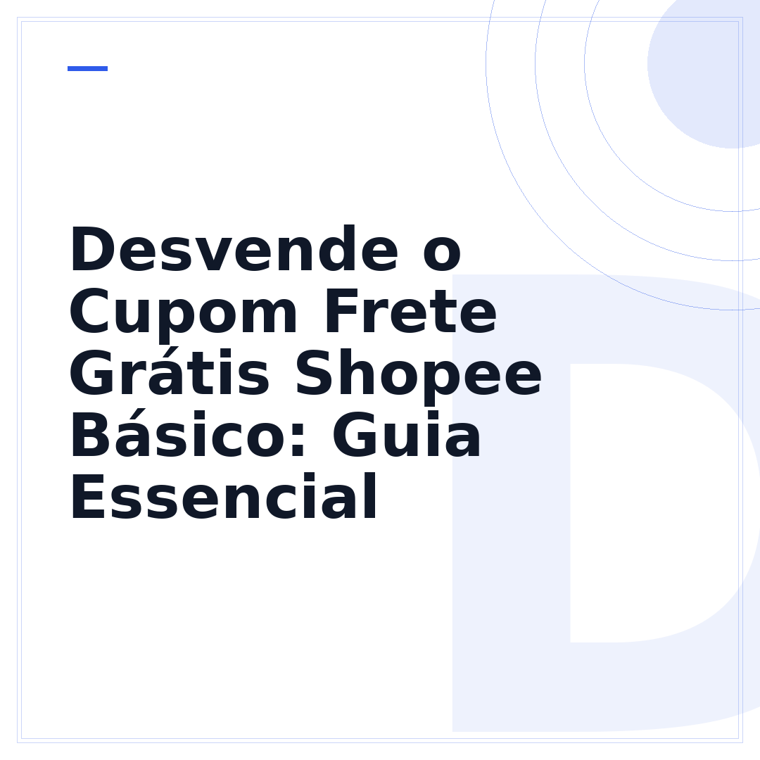 Desvende o Cupom Frete Grátis Shopee Básico: Guia Essencial