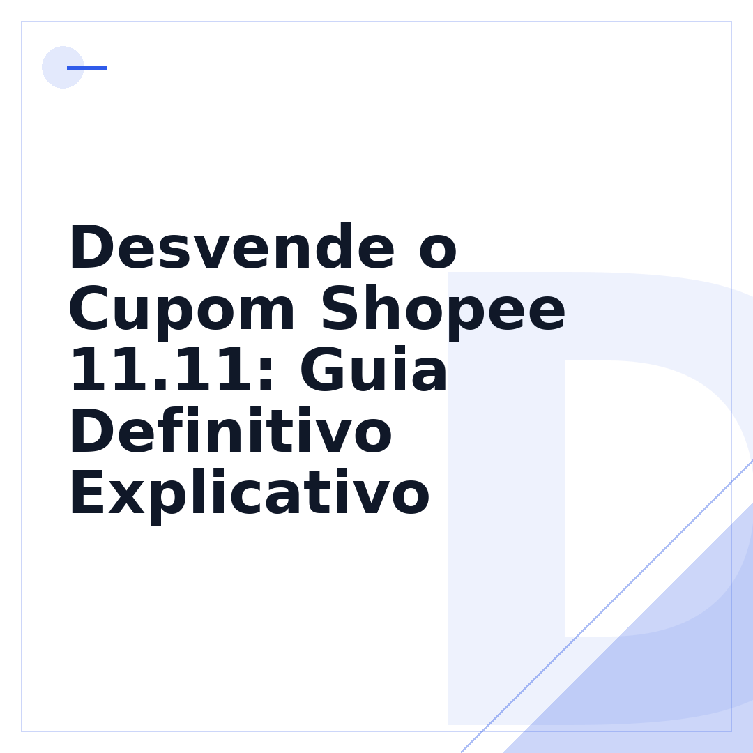 Desvende o Cupom Shopee 11.11: Guia Definitivo Explicativo