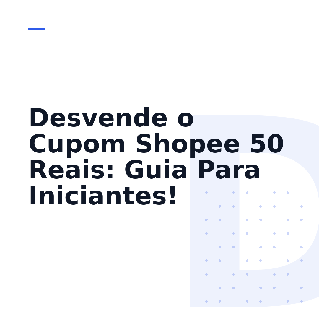 Desvende o Cupom Shopee 50 Reais: Guia Para Iniciantes!