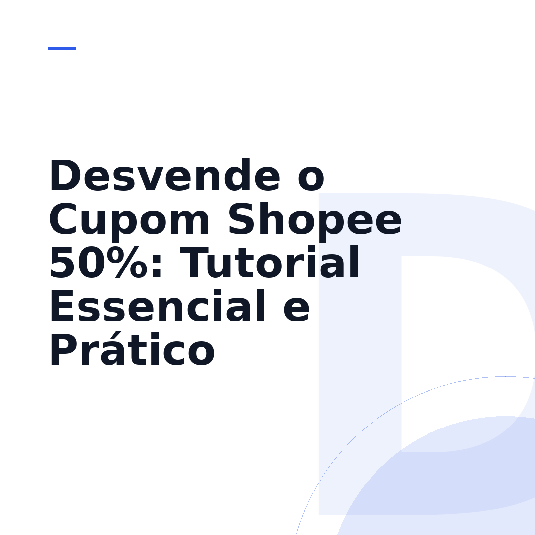 Desvende o Cupom Shopee 50%: Tutorial Essencial e Prático