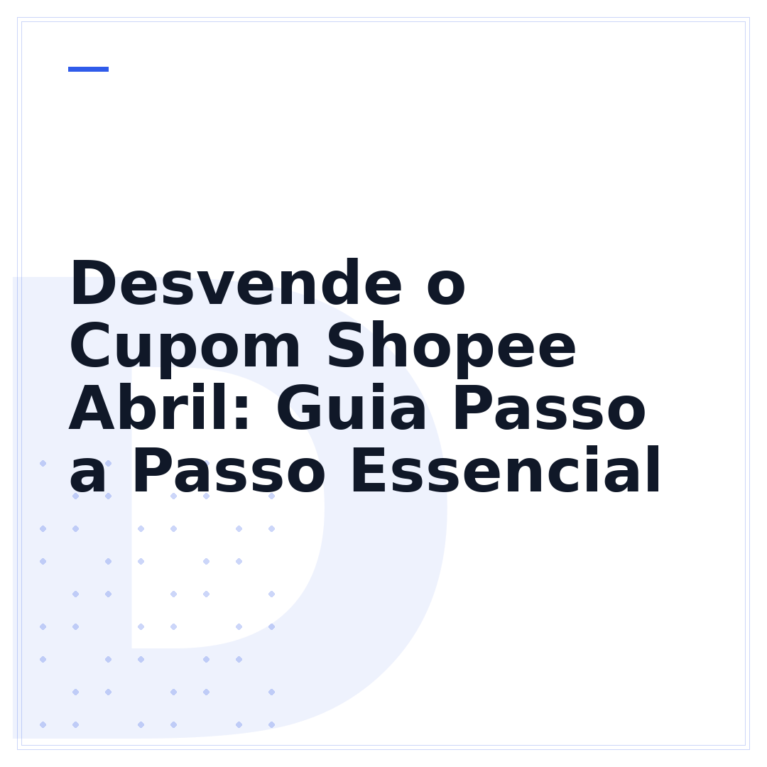Desvende o Cupom Shopee Abril: Guia Passo a Passo Essencial