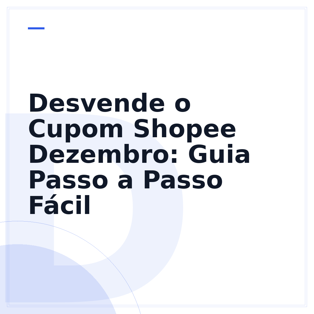 Desvende o Cupom Shopee Dezembro: Guia Passo a Passo Fácil