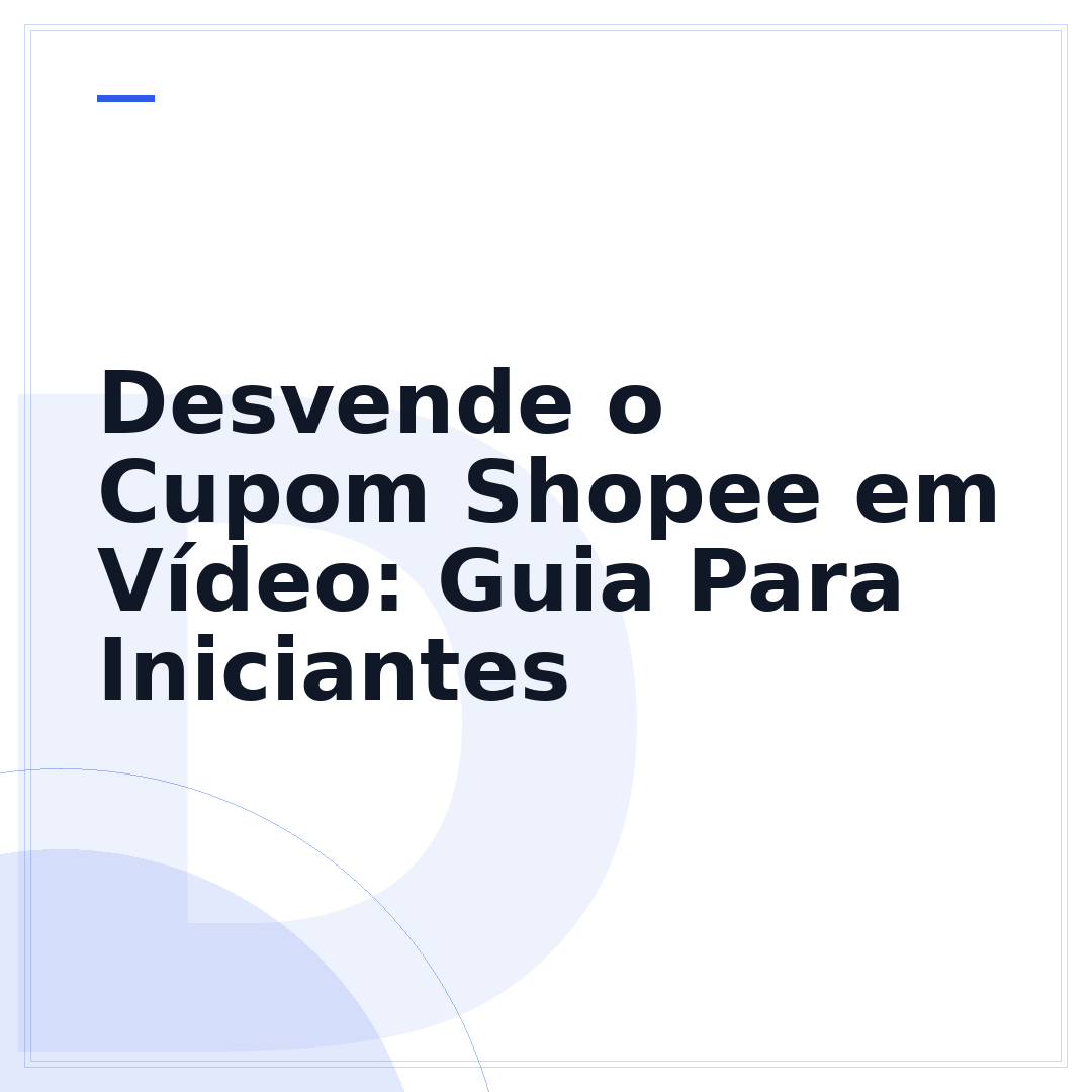 Desvende o Cupom Shopee em Vídeo: Guia Para Iniciantes
