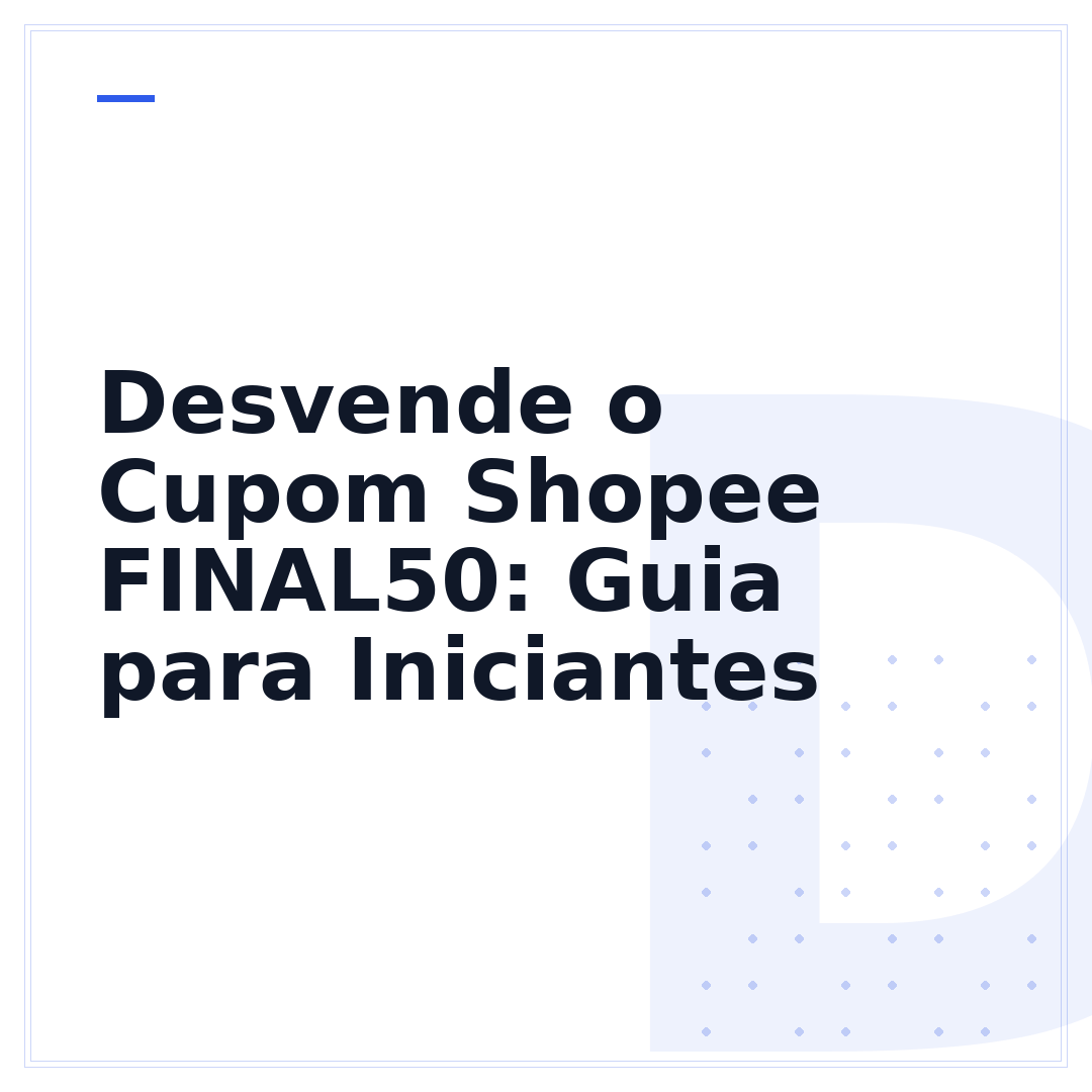 Desvende o Cupom Shopee FINAL50: Guia para Iniciantes