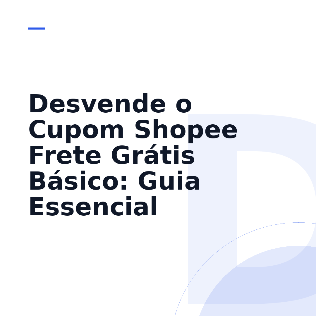 Desvende o Cupom Shopee Frete Grátis Básico: Guia Essencial