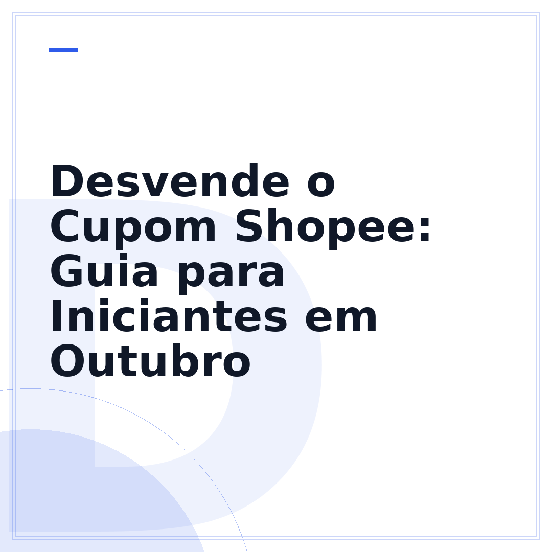 Desvende o Cupom Shopee: Guia para Iniciantes em Outubro