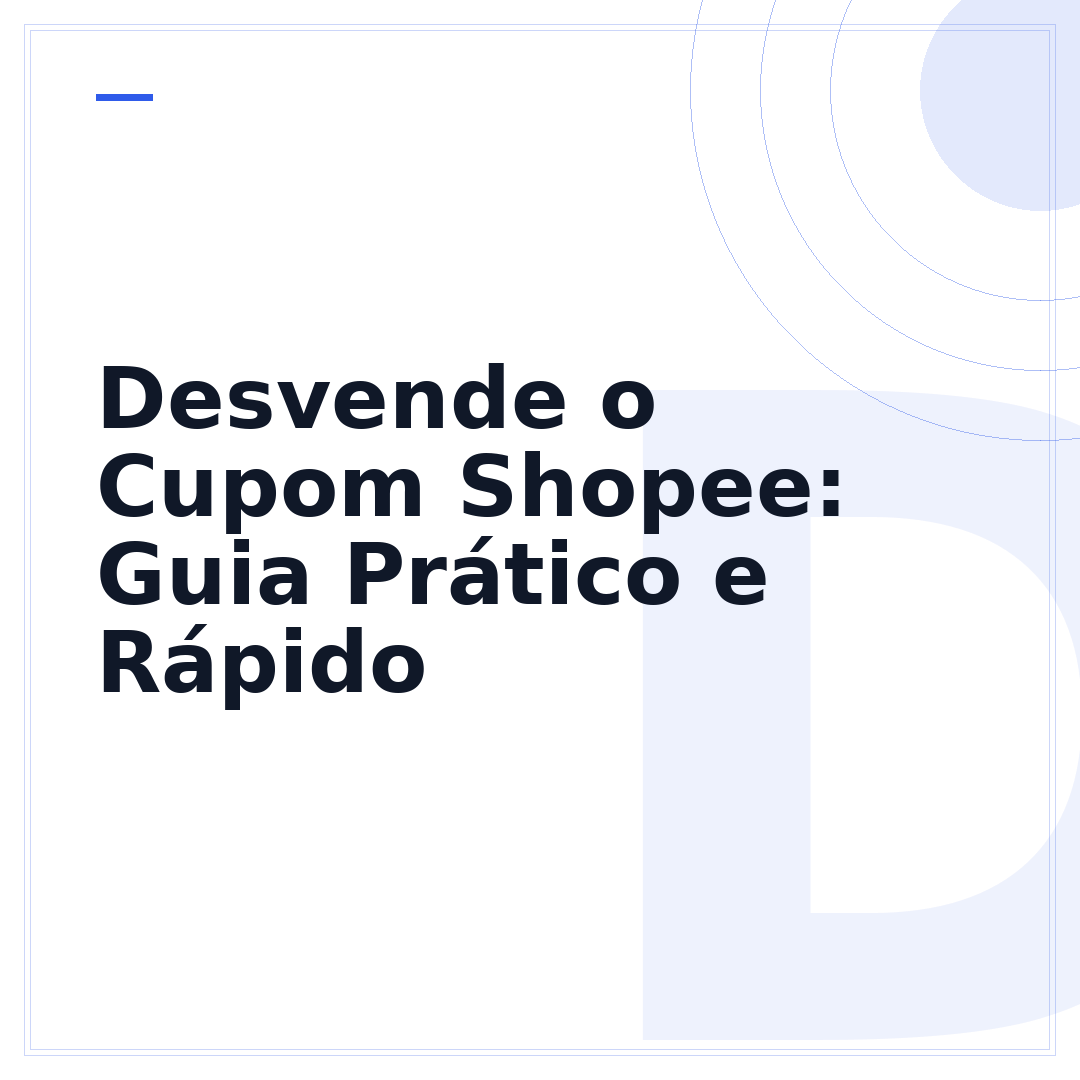 Desvende o Cupom Shopee: Guia Prático e Rápido