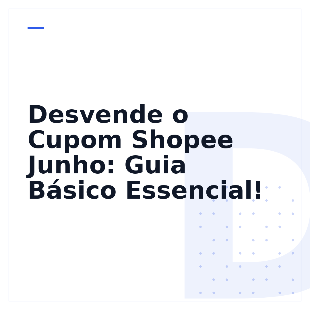 Desvende o Cupom Shopee Junho: Guia Básico Essencial!