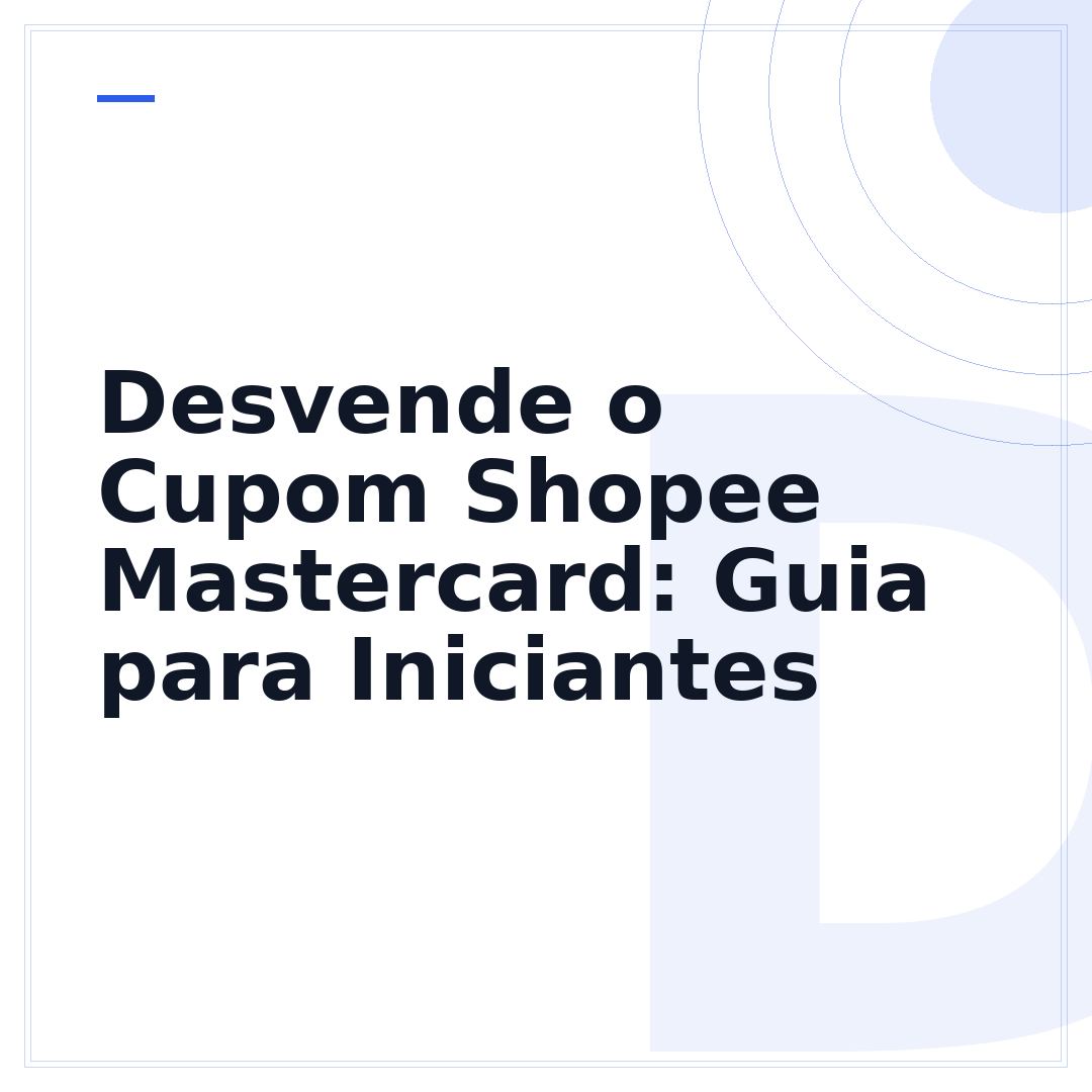Desvende o Cupom Shopee Mastercard: Guia para Iniciantes
