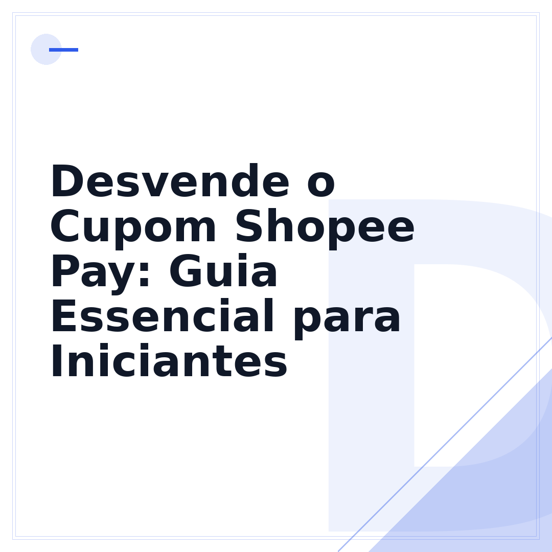 Desvende o Cupom Shopee Pay: Guia Essencial para Iniciantes