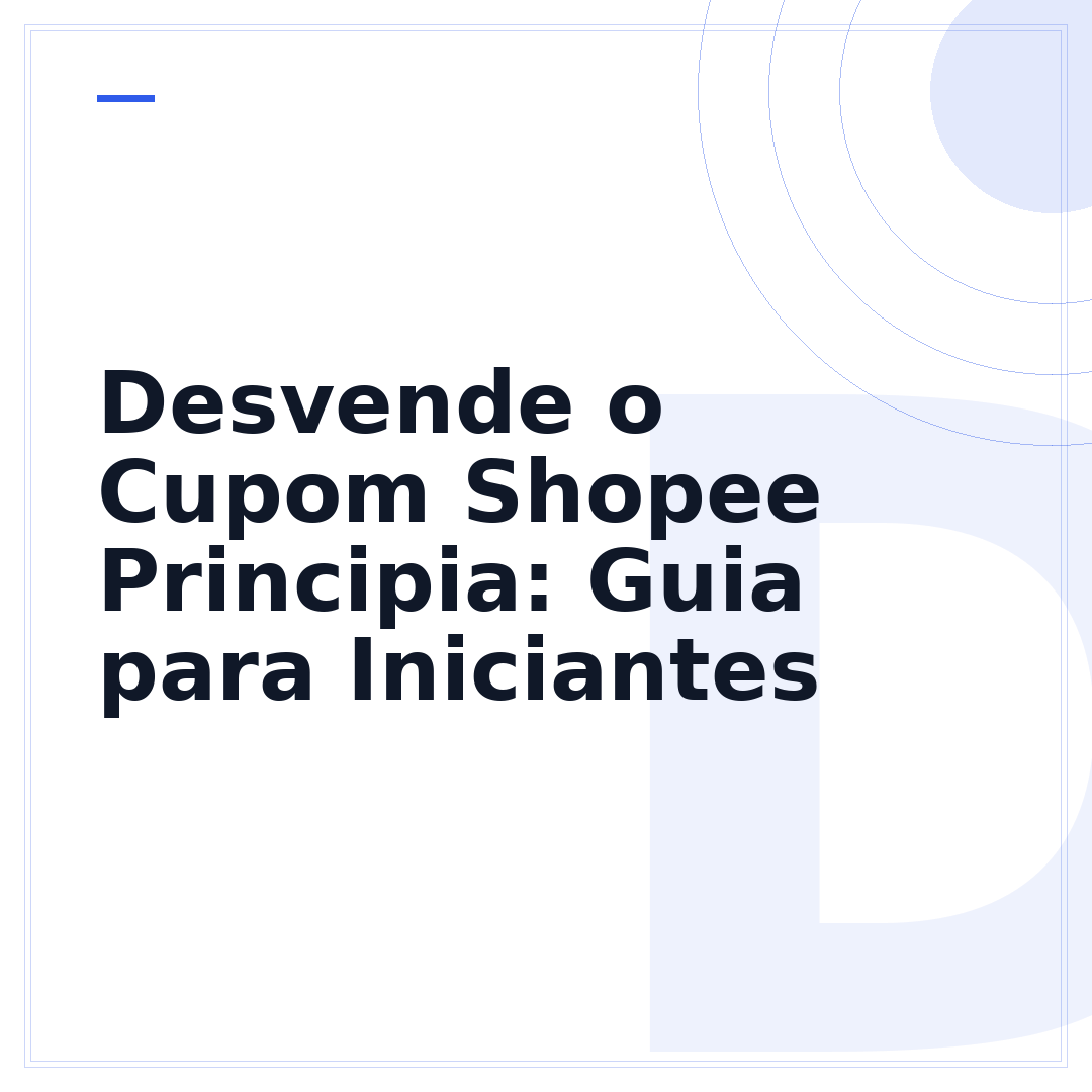 Desvende o Cupom Shopee Principia: Guia para Iniciantes
