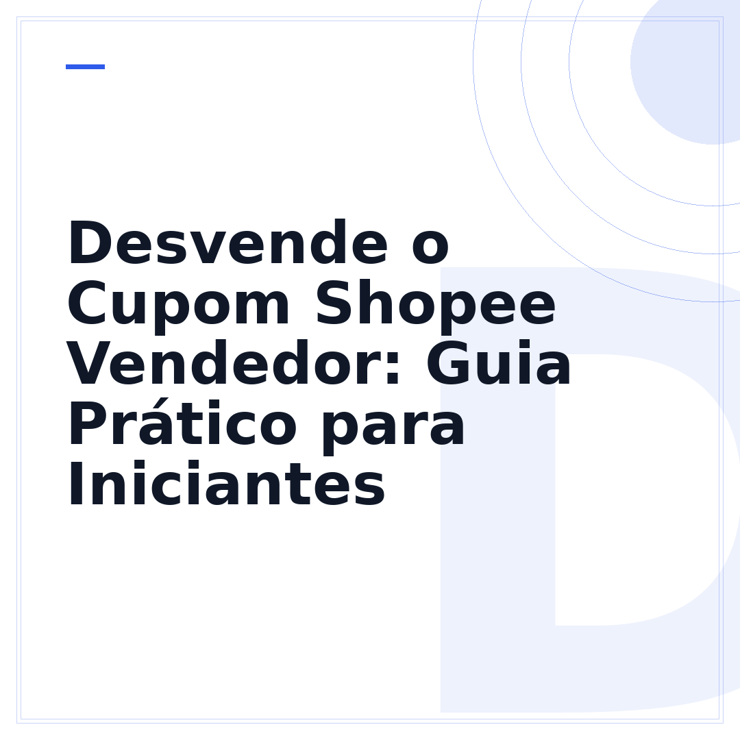 Desvende o Cupom Shopee Vendedor: Guia Prático para Iniciantes