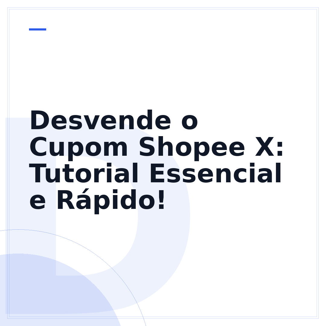 Desvende o Cupom Shopee X: Tutorial Essencial e Rápido!