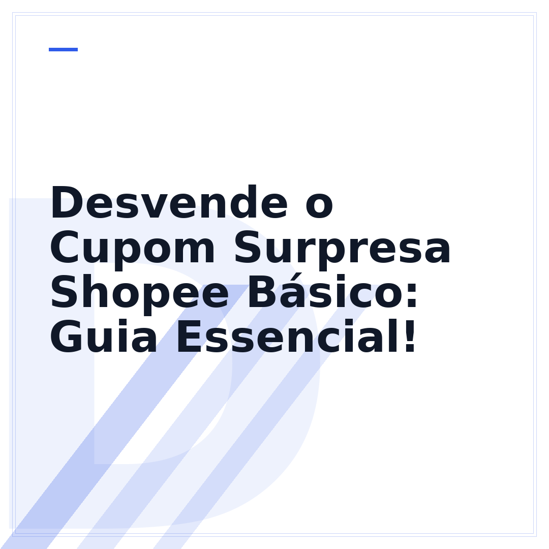 Desvende o Cupom Surpresa Shopee Básico: Guia Essencial!