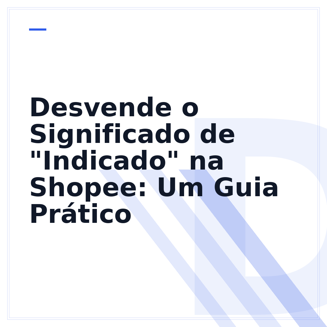 Desvende o Significado de "Indicado" na Shopee: Um Guia Prático