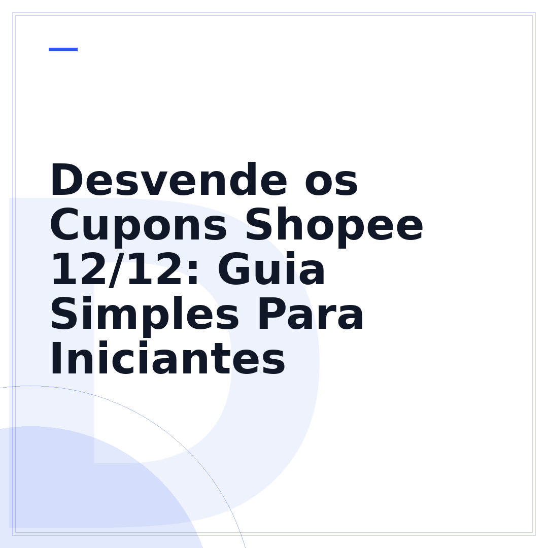Desvende os Cupons Shopee 12/12: Guia Simples Para Iniciantes