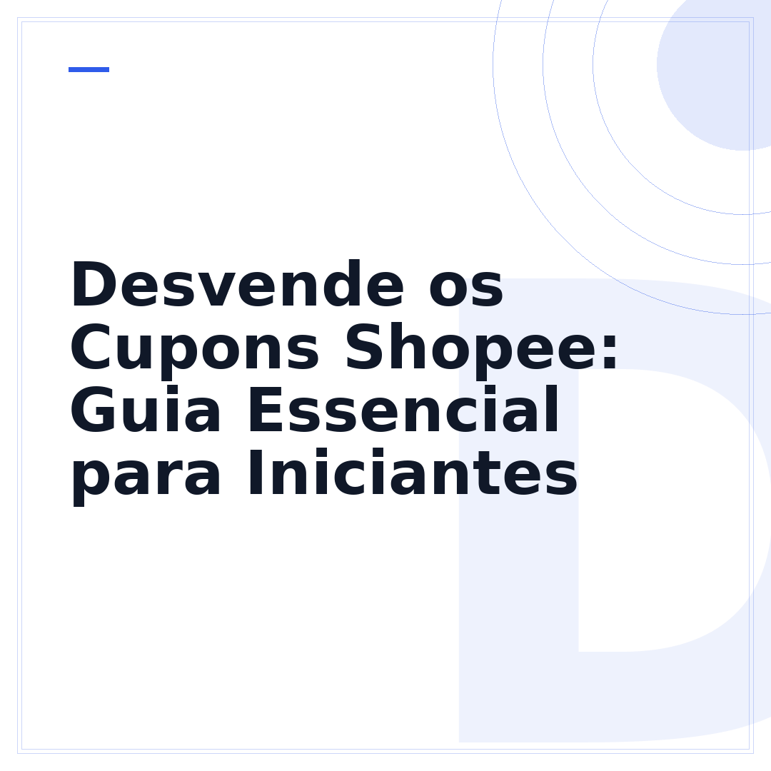 Desvende os Cupons Shopee: Guia Essencial para Iniciantes