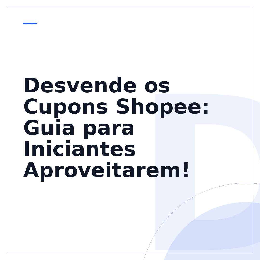 Desvende os Cupons Shopee: Guia para Iniciantes Aproveitarem!