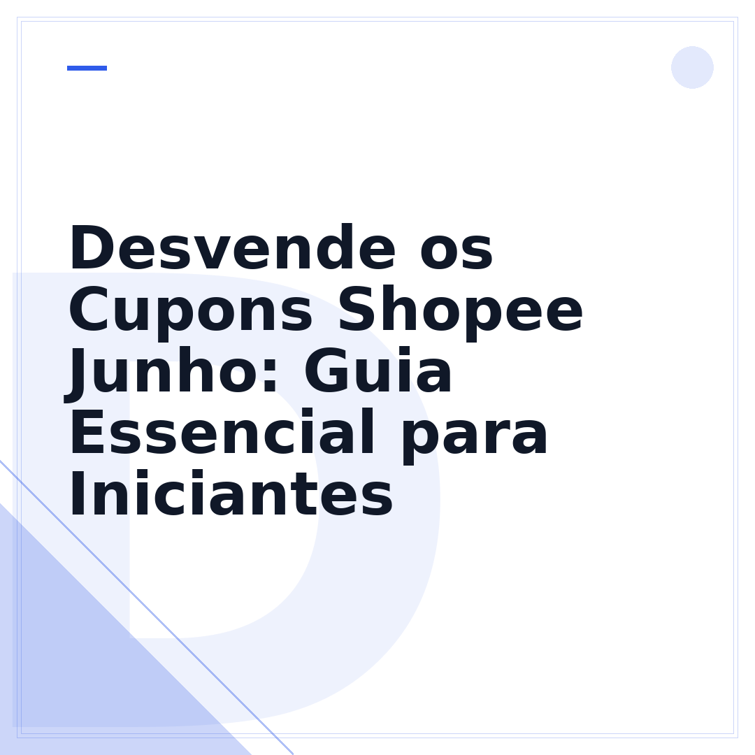 Desvende os Cupons Shopee Junho: Guia Essencial para Iniciantes