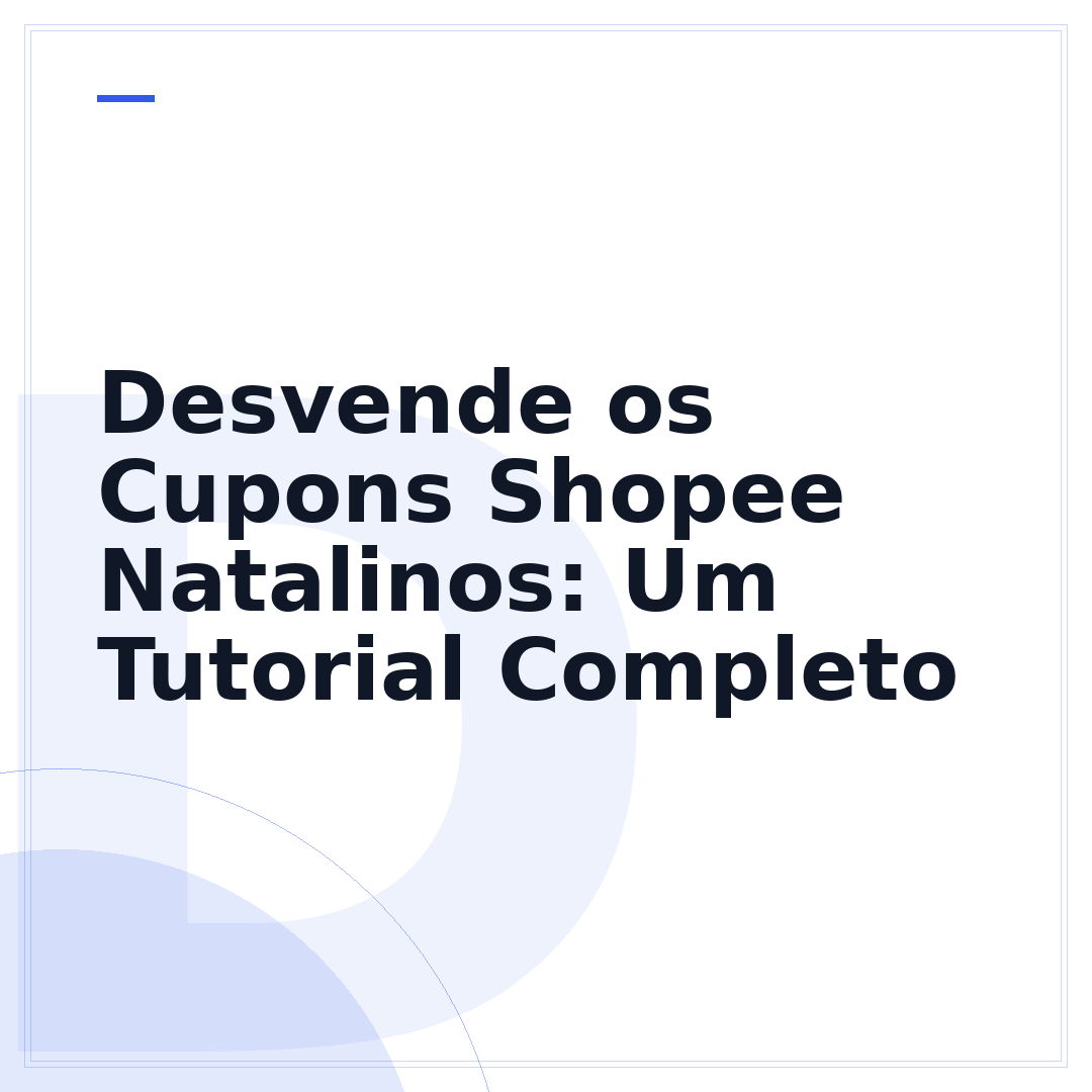 Desvende os Cupons Shopee Natalinos: Um Tutorial Completo