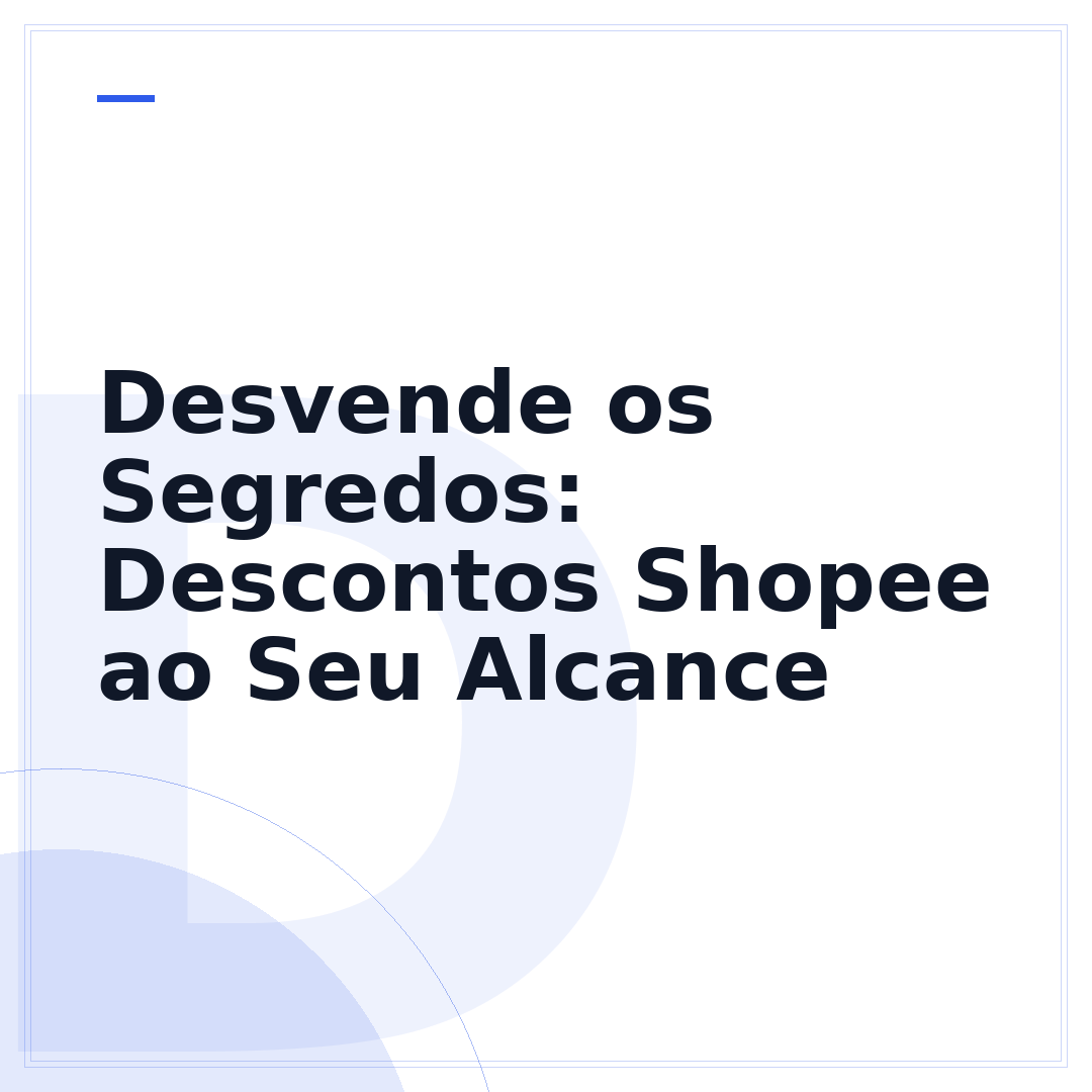 Desvende os Segredos: Descontos Shopee ao Seu Alcance