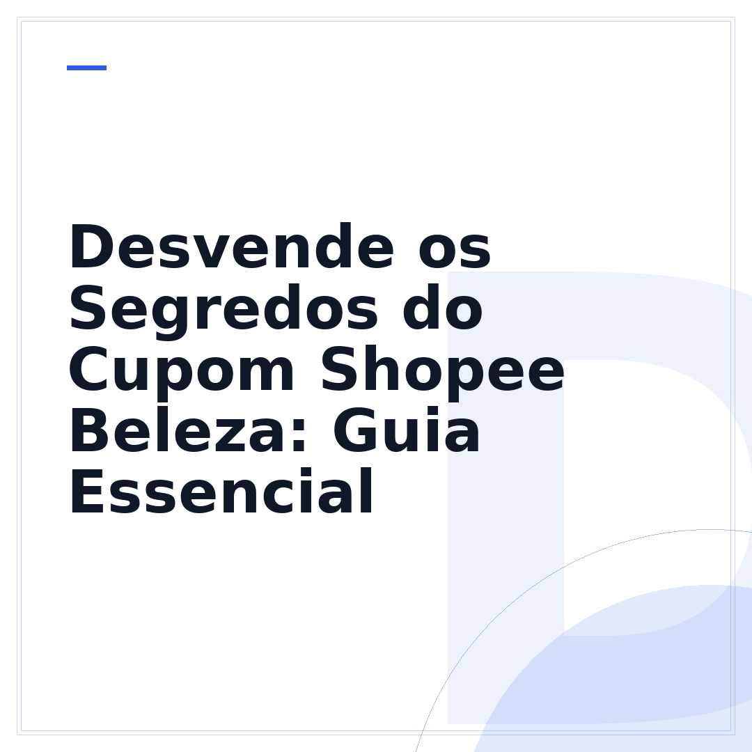 Desvende os Segredos do Cupom Shopee Beleza: Guia Essencial