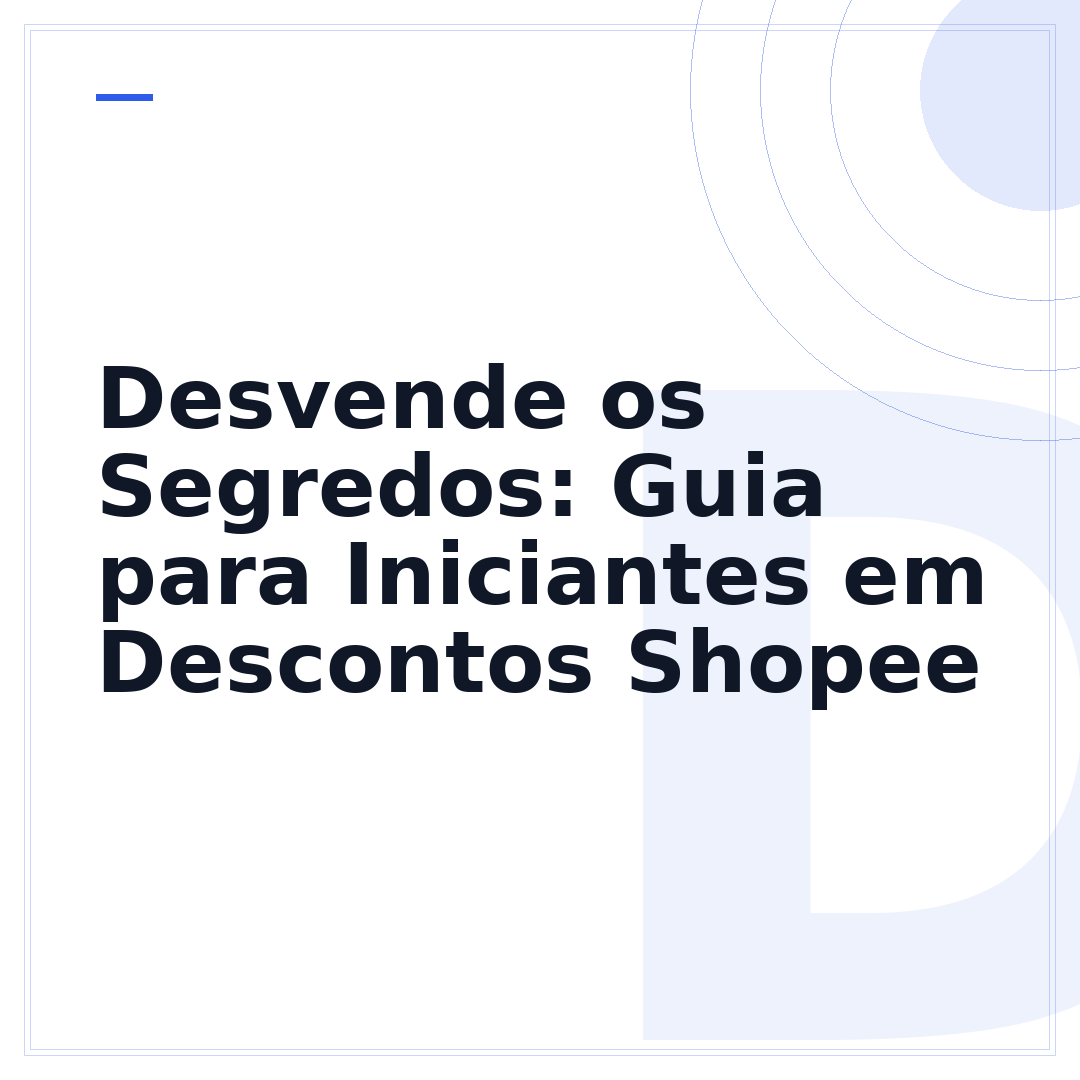 Desvende os Segredos: Guia para Iniciantes em Descontos Shopee