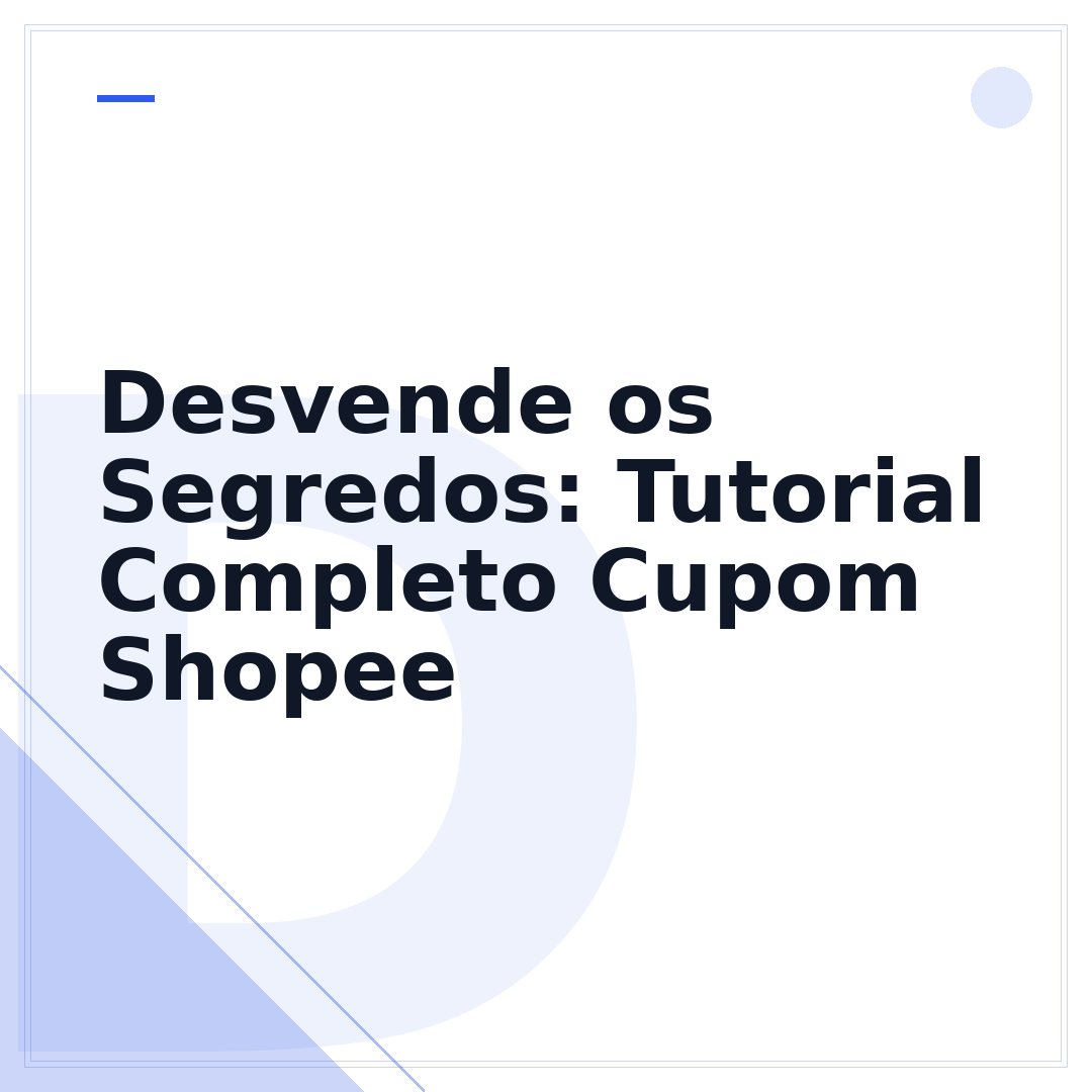 Desvende os Segredos: Tutorial Completo Cupom Shopee