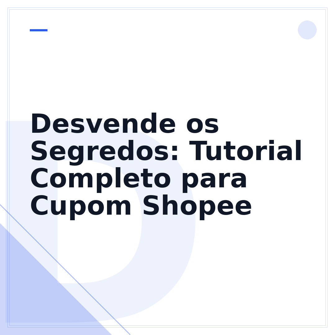 Desvende os Segredos: Tutorial Completo para Cupom Shopee