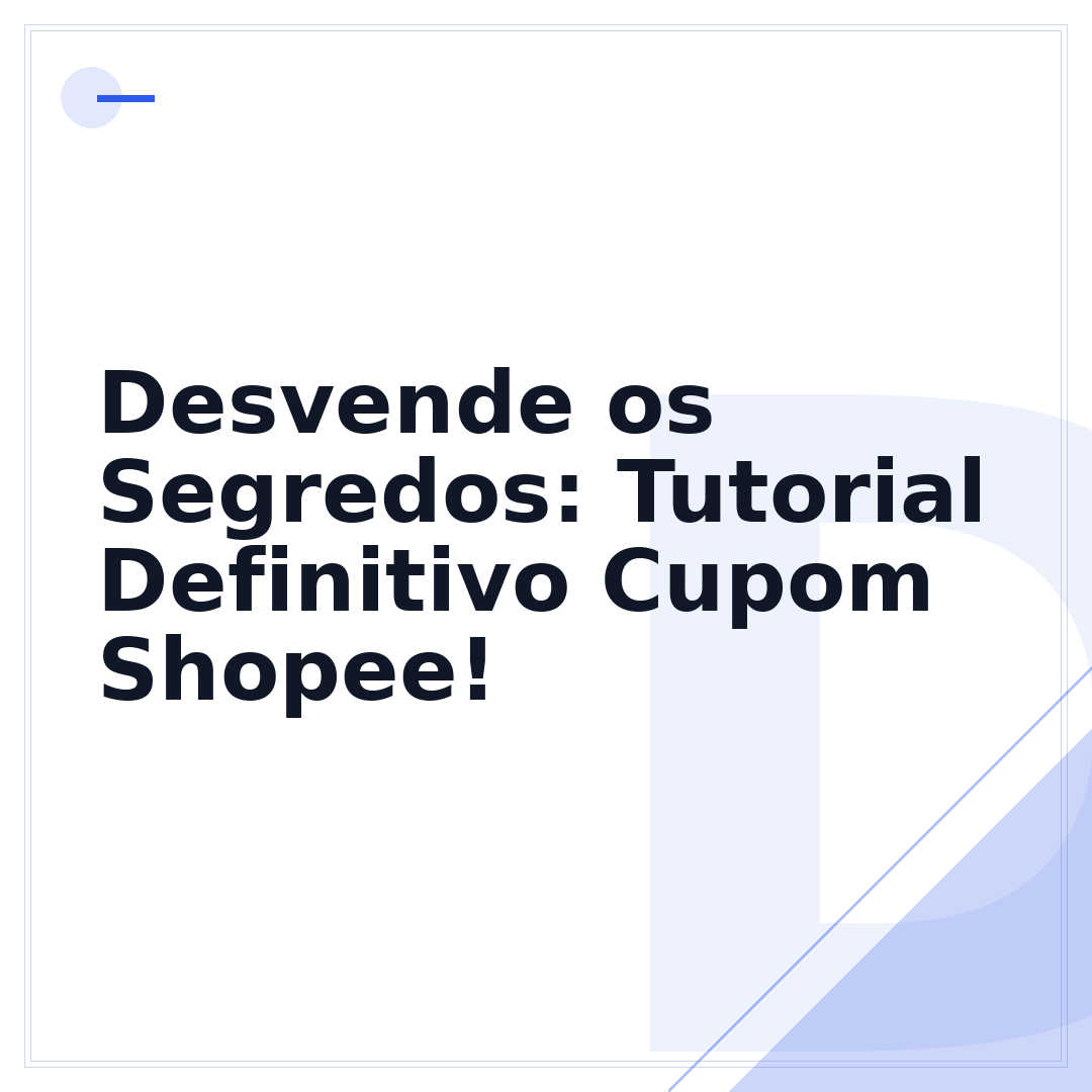 Desvende os Segredos: Tutorial Definitivo Cupom Shopee!
