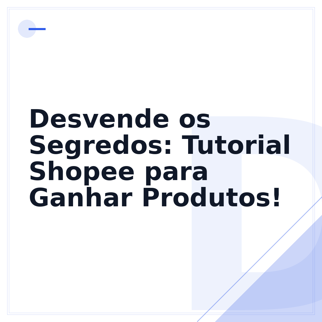 Desvende os Segredos: Tutorial Shopee para Ganhar Produtos!