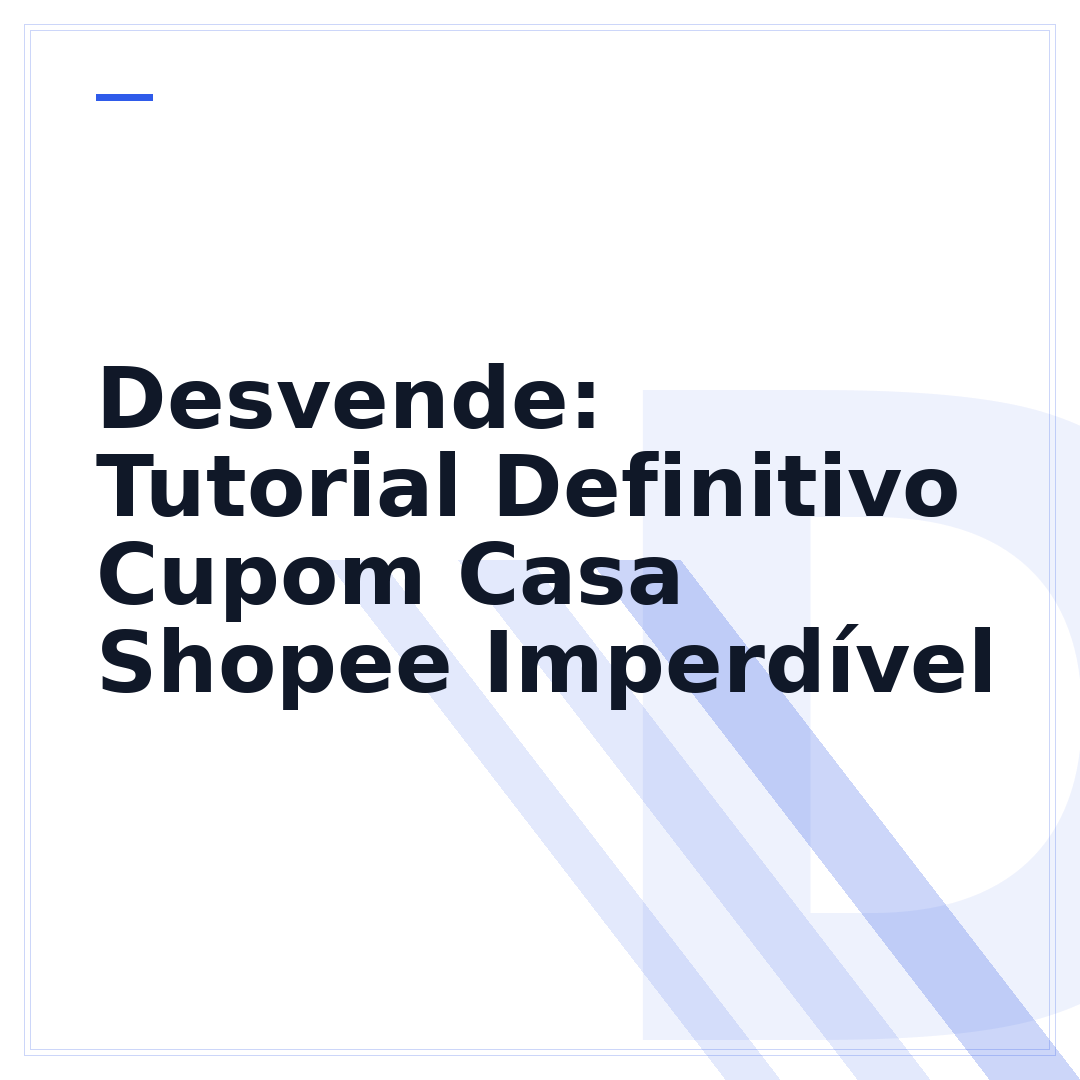 Desvende: Tutorial Definitivo Cupom Casa Shopee Imperdível