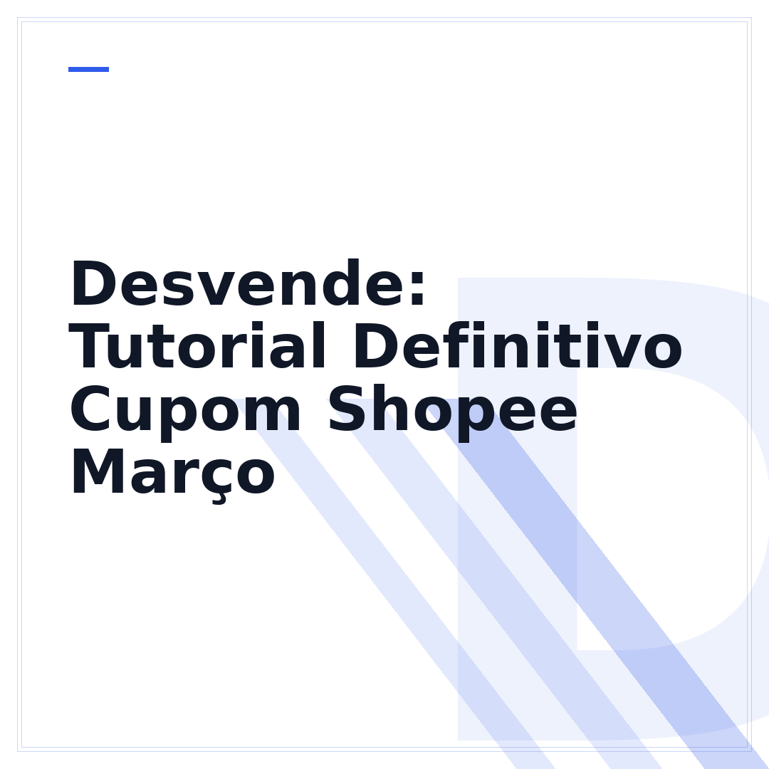 Desvende: Tutorial Definitivo Cupom Shopee Março