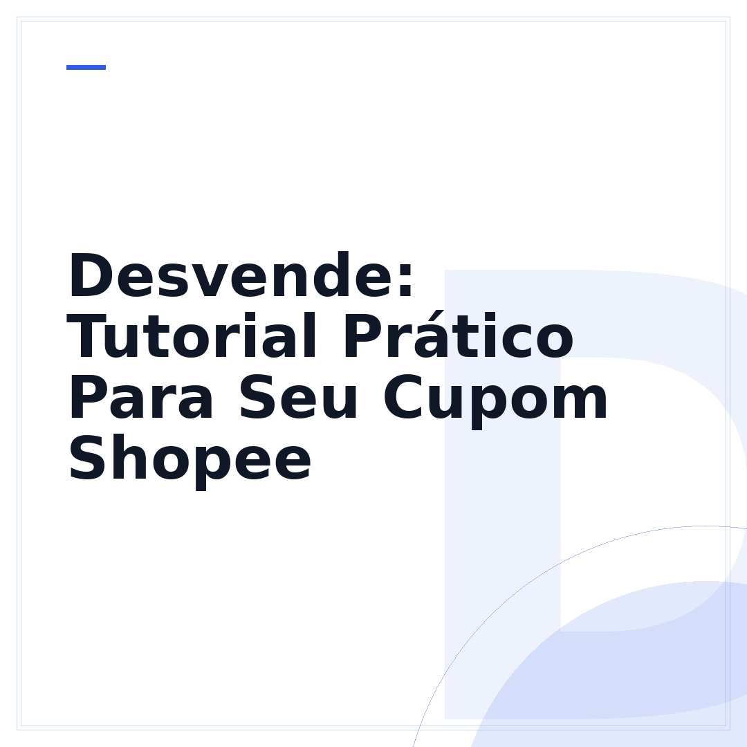 Desvende: Tutorial Prático Para Seu Cupom Shopee