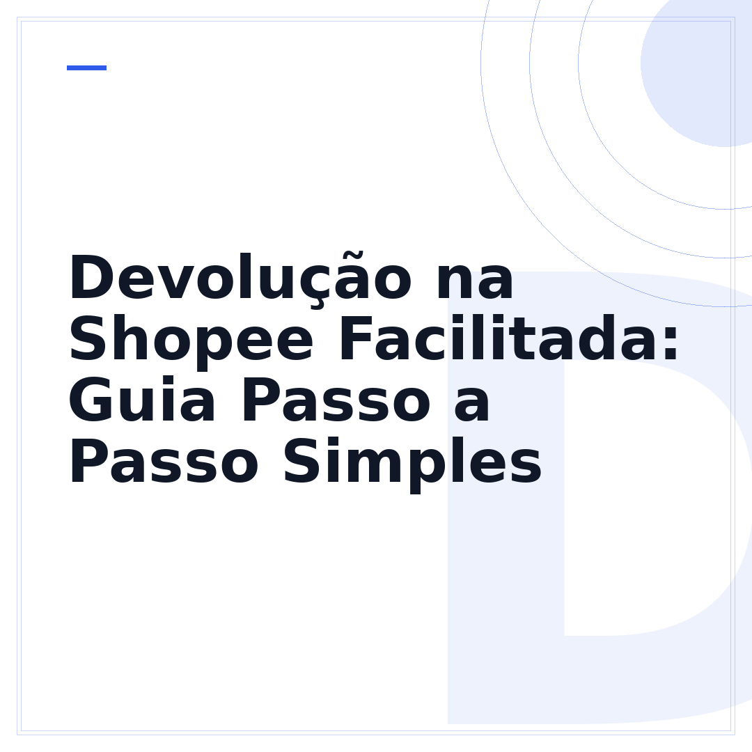 Devolução na Shopee Facilitada: Guia Passo a Passo Simples