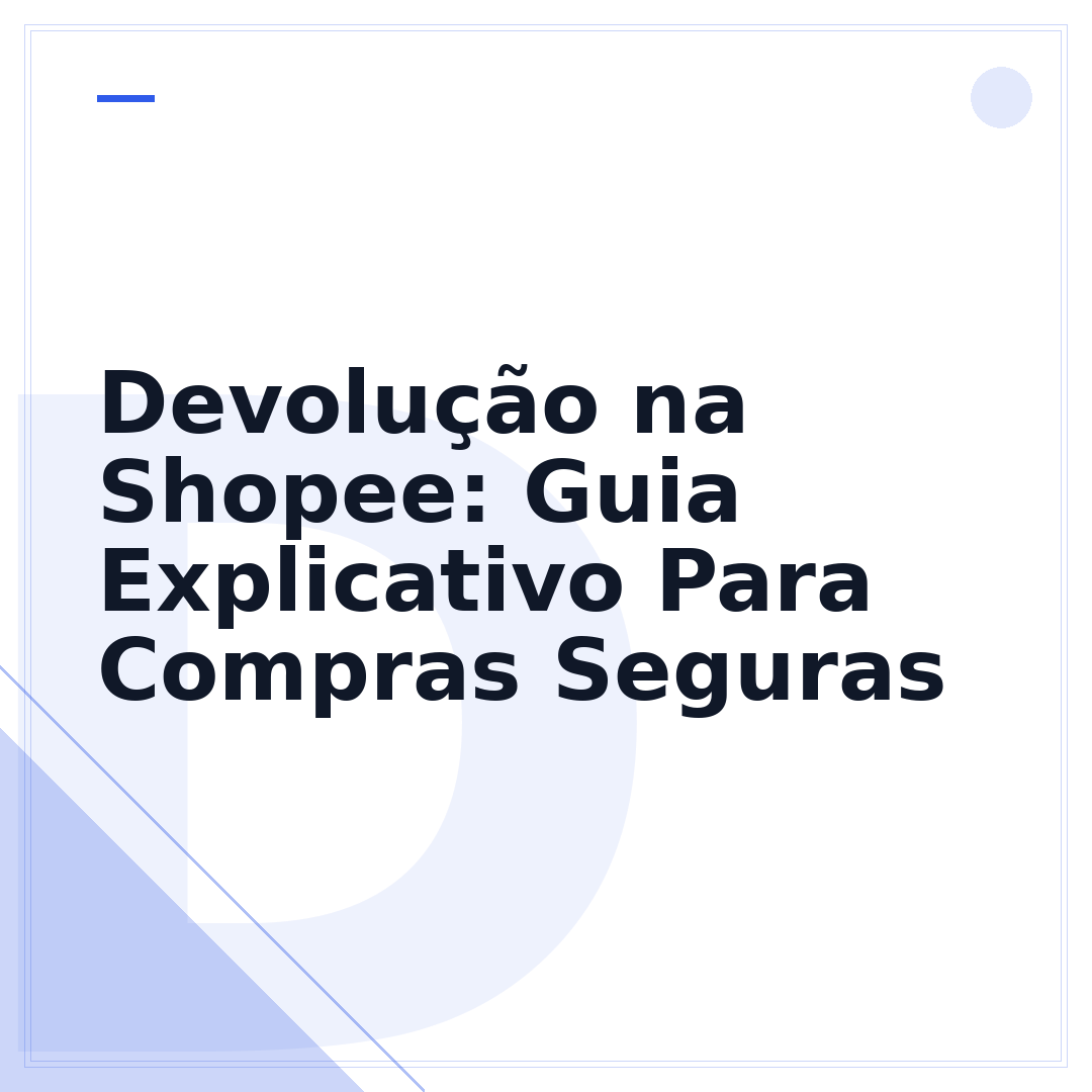 Devolução na Shopee: Guia Explicativo Para Compras Seguras