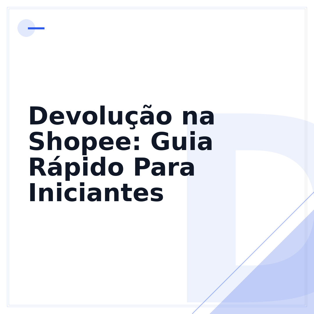 Devolução na Shopee: Guia Rápido Para Iniciantes