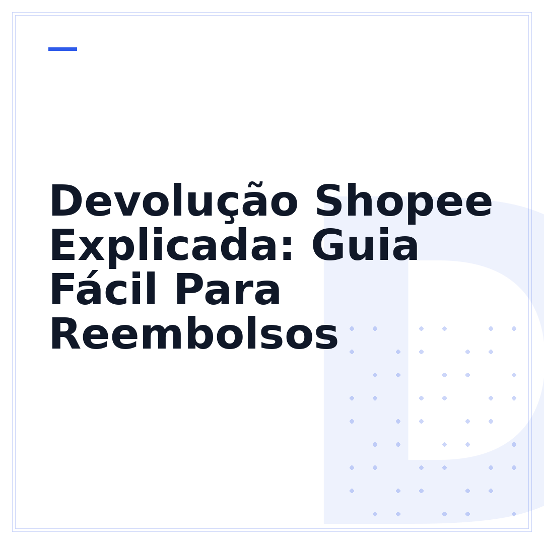 Devolução Shopee Explicada: Guia Fácil Para Reembolsos
