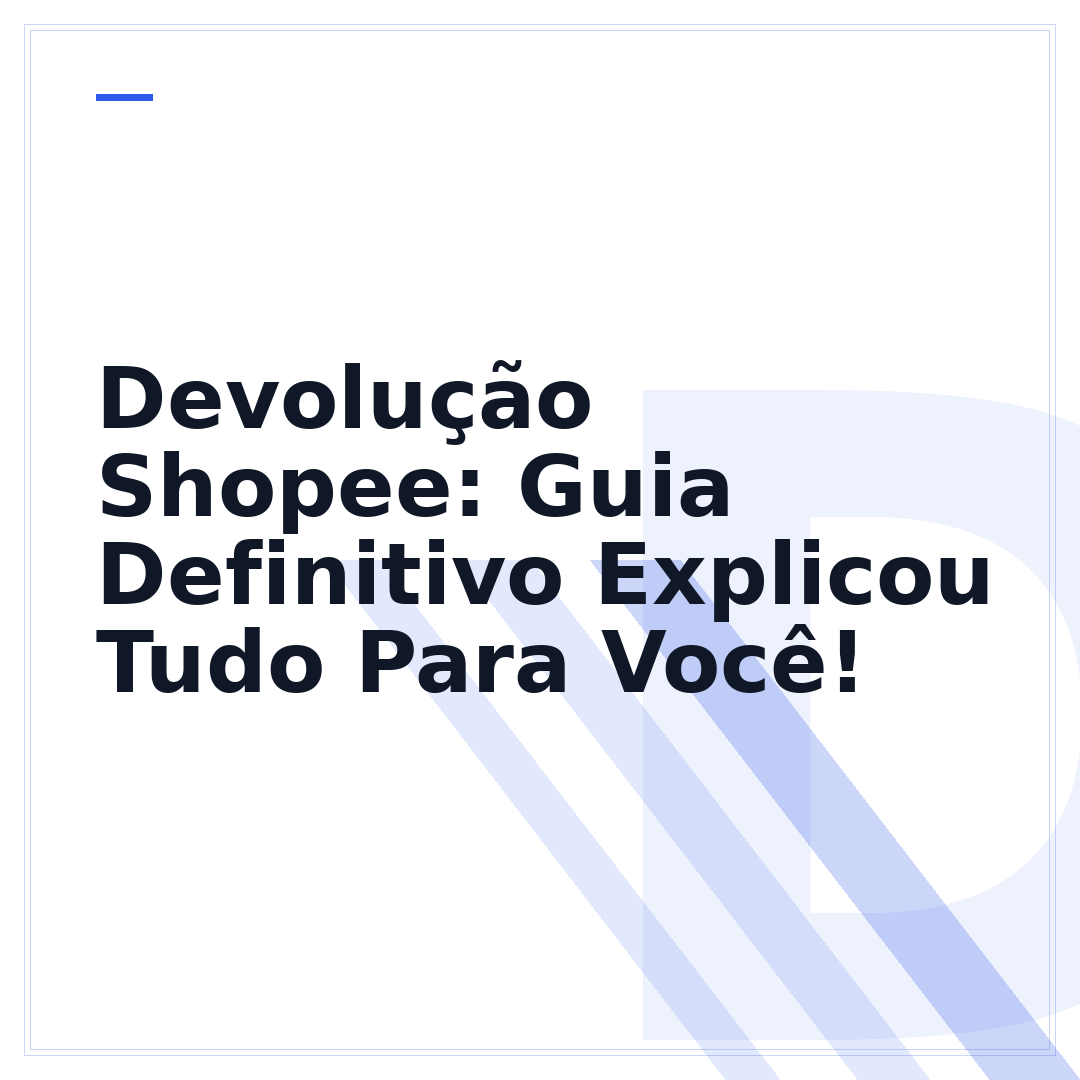 Devolução Shopee: Guia Definitivo Explicou Tudo Para Você!
