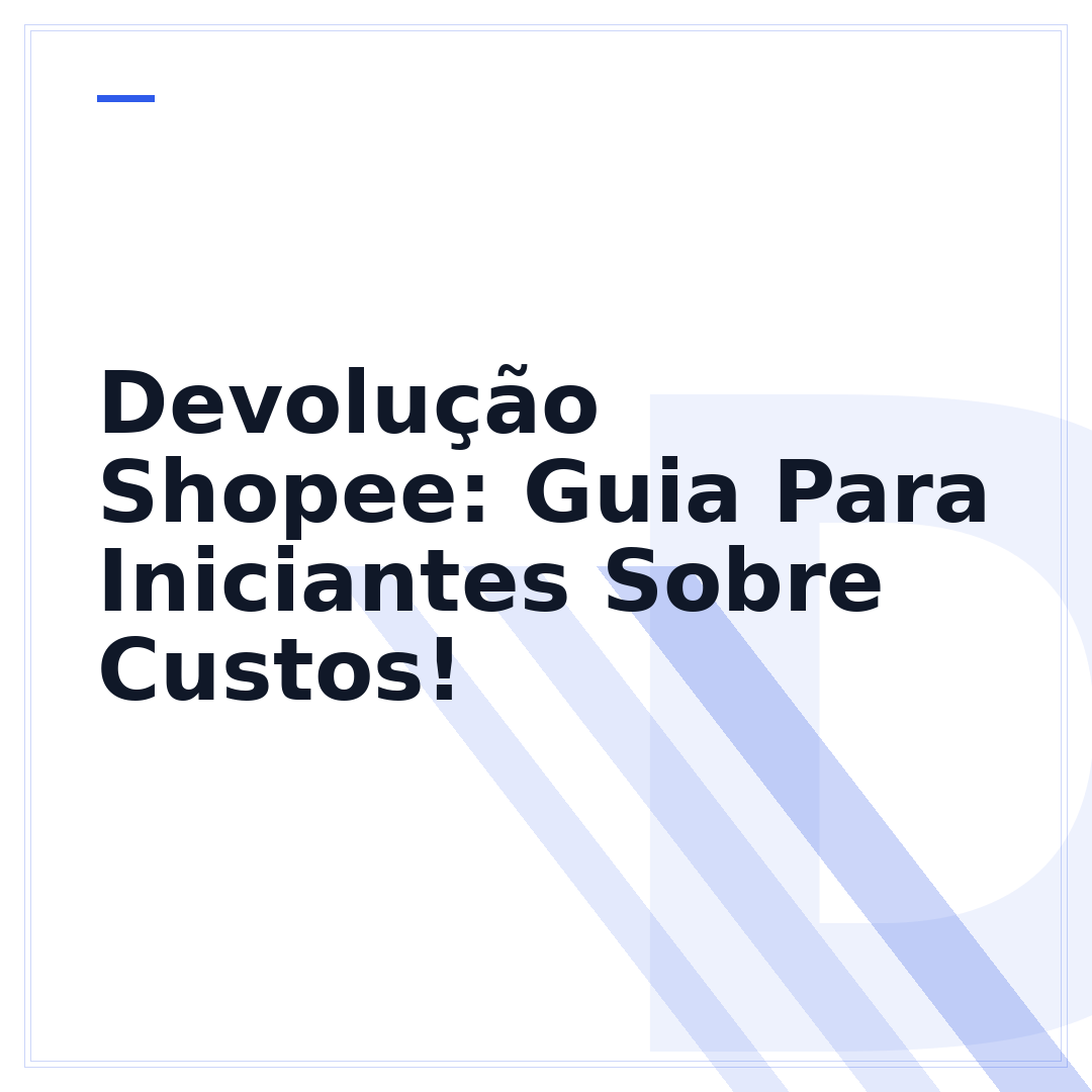 Devolução Shopee: Guia Para Iniciantes Sobre Custos!