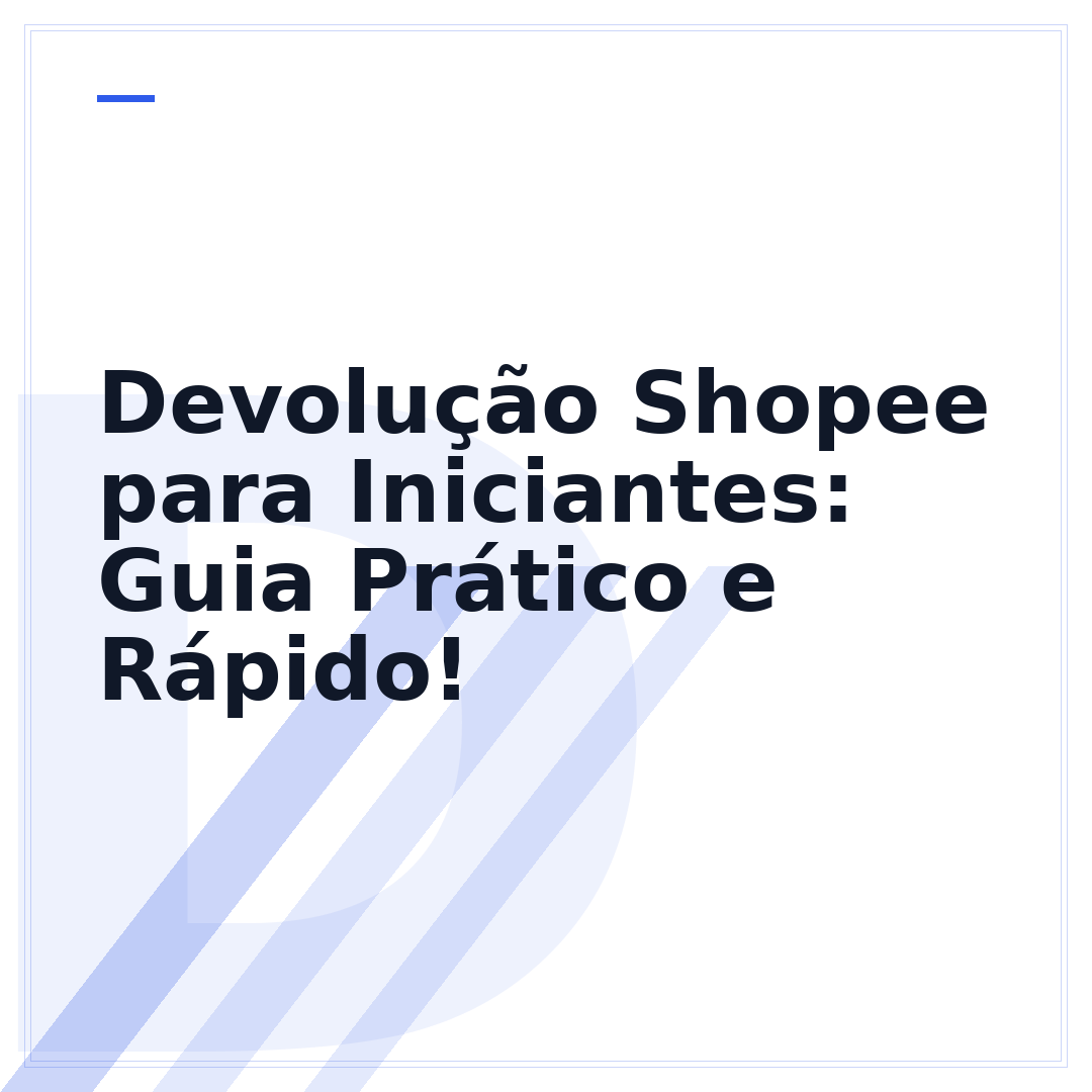 Devolução Shopee para Iniciantes: Guia Prático e Rápido!
