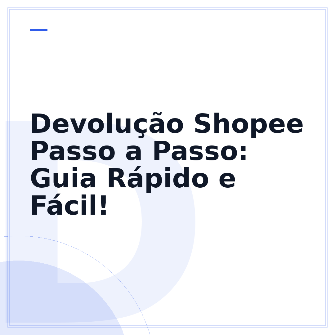 Devolução Shopee Passo a Passo: Guia Rápido e Fácil!
