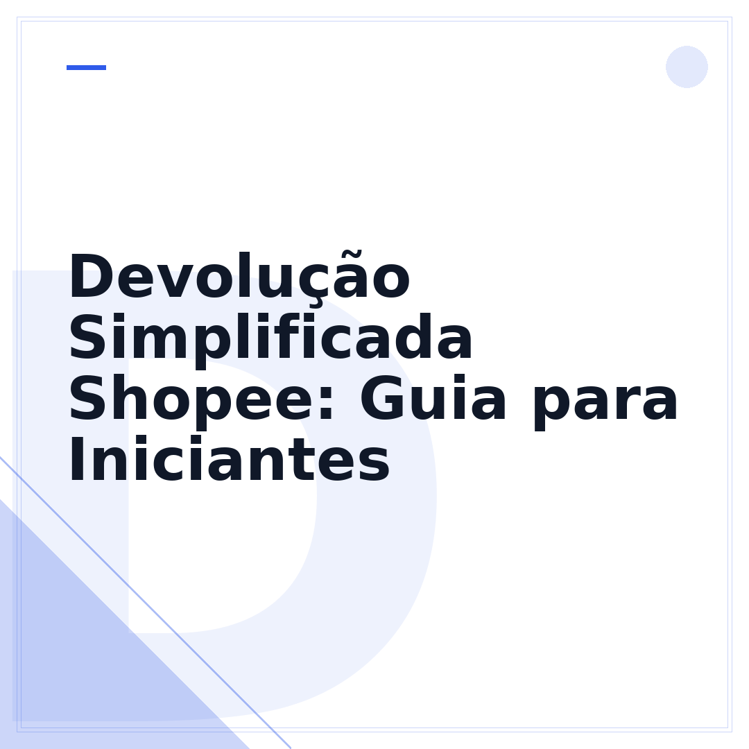 Devolução Simplificada Shopee: Guia para Iniciantes