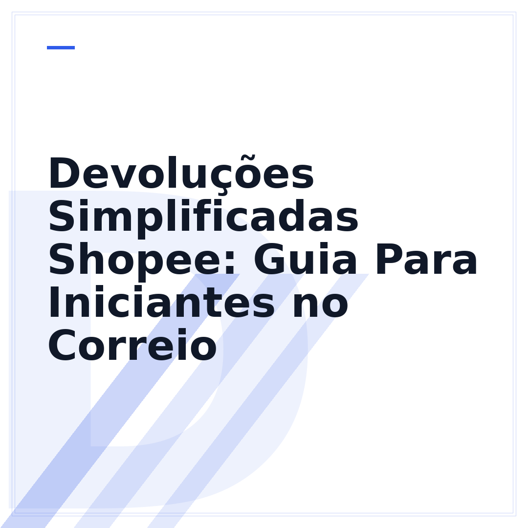 Devoluções Simplificadas Shopee: Guia Para Iniciantes no Correio