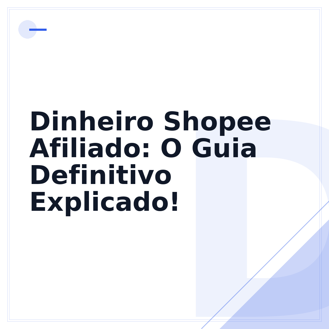 Dinheiro Shopee Afiliado: O Guia Definitivo Explicado!