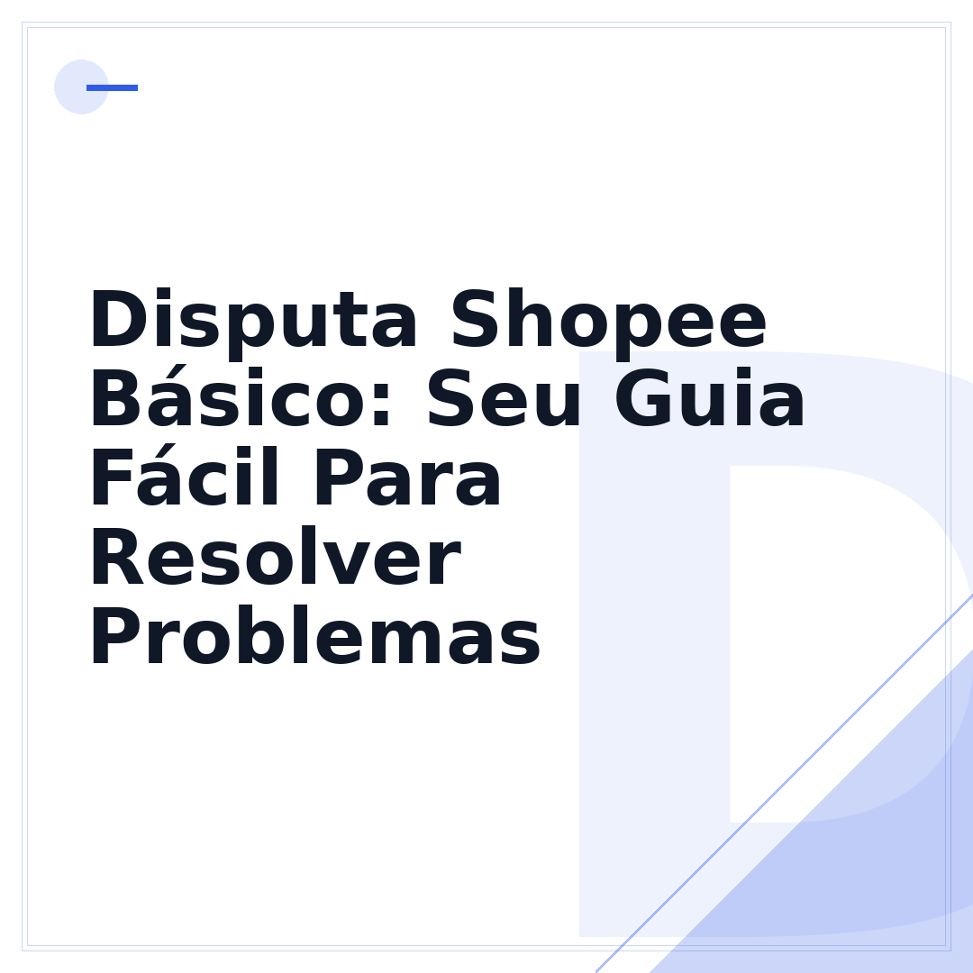 Disputa Shopee Básico: Seu Guia Fácil Para Resolver Problemas