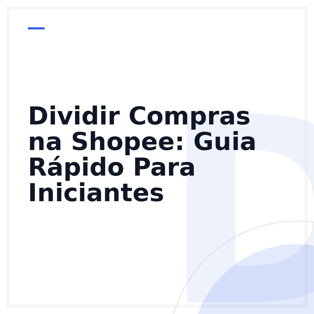 Dividir Compras na Shopee: Guia Rápido Para Iniciantes