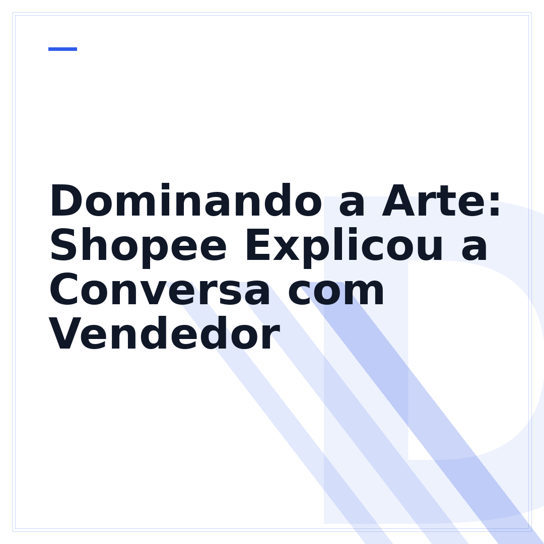 Dominando a Arte: Shopee Explicou a Conversa com Vendedor