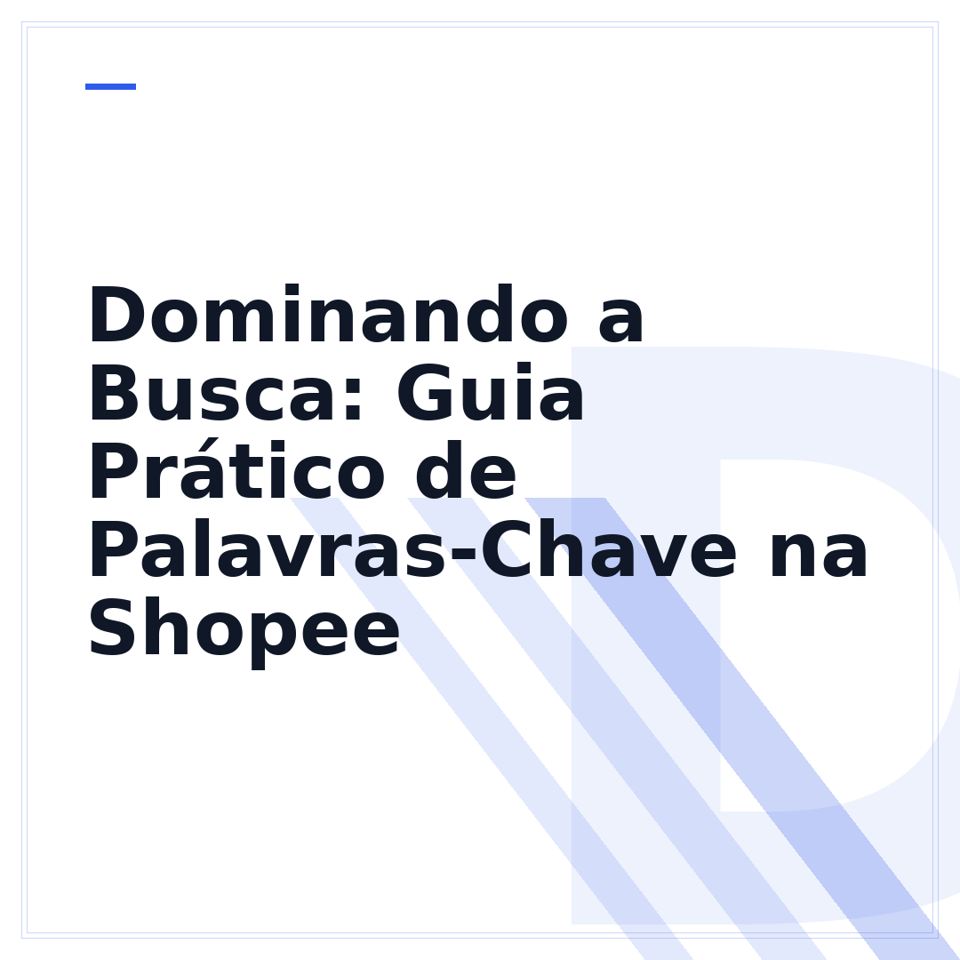 Dominando a Busca: Guia Prático de Palavras-Chave na Shopee