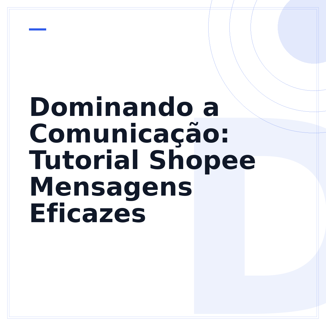 Dominando a Comunicação: Tutorial Shopee Mensagens Eficazes